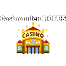 Casino Uden ROFUS Sådan Får Du Bonus Uden Besvær Casino Uden ROFUS Sådan Får Du Bonus Uden Besvær